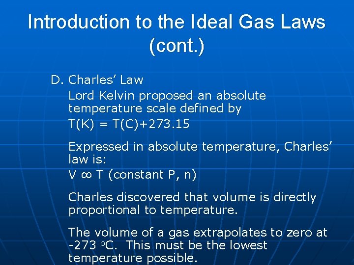 Introduction to the Ideal Gas Laws (cont. ) D. Charles’ Law Lord Kelvin proposed