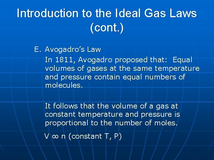 Introduction to the Ideal Gas Laws (cont. ) E. Avogadro’s Law In 1811, Avogadro