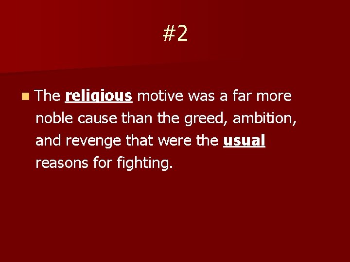 #2 n The religious motive was a far more noble cause than the greed,