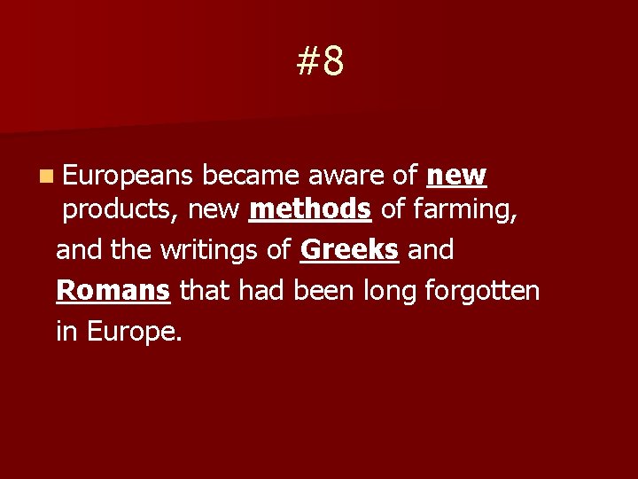 #8 n Europeans became aware of new products, new methods of farming, and the