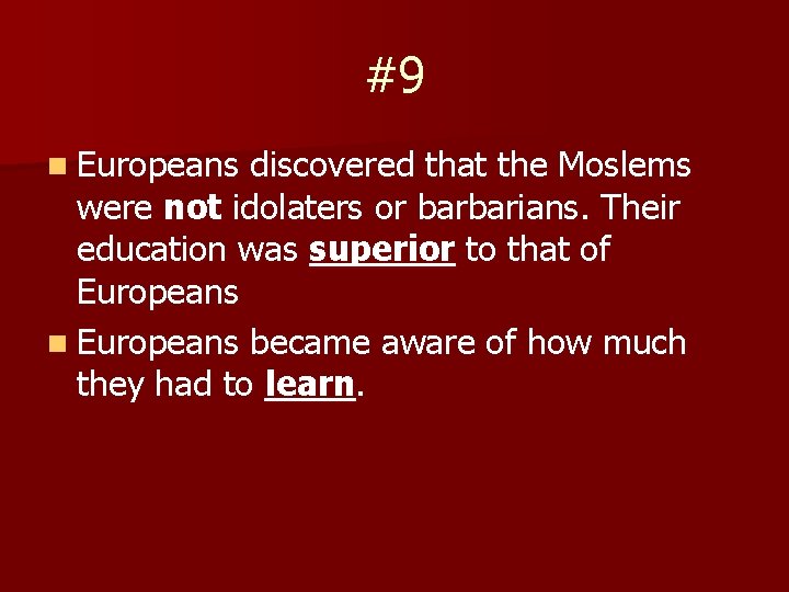 #9 n Europeans discovered that the Moslems were not idolaters or barbarians. Their education