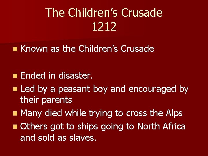 The Children’s Crusade 1212 n Known n Ended as the Children’s Crusade in disaster.