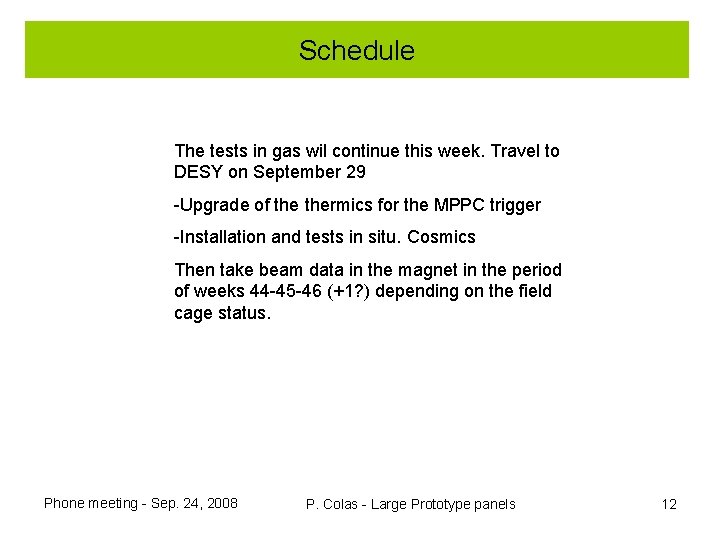 Schedule The tests in gas wil continue this week. Travel to DESY on September