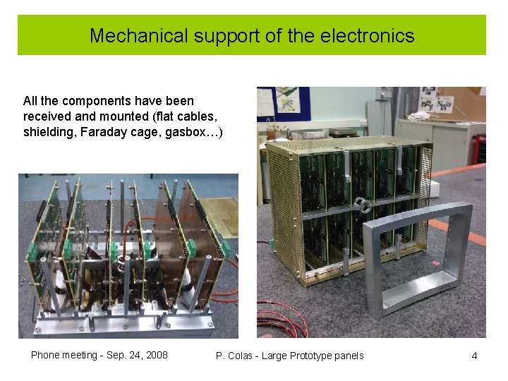 Mechanical support of the electronics All the components have been received and mounted (flat