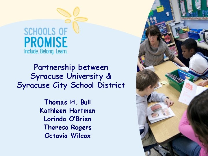 Partnership between Syracuse University & Syracuse City School District Thomas H. Bull Kathleen Hartman