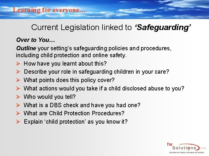 Learning for everyone… Current Legislation linked to ‘Safeguarding’ Over to You… Outline your setting’s