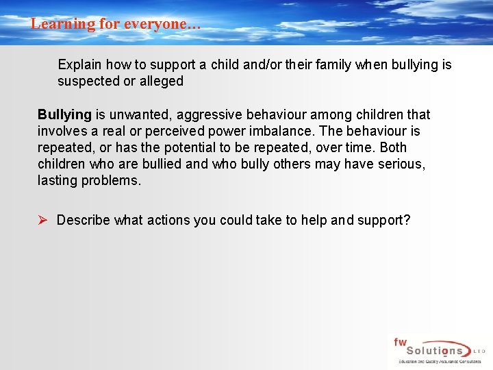 Learning for everyone… Explain how to support a child and/or their family when bullying