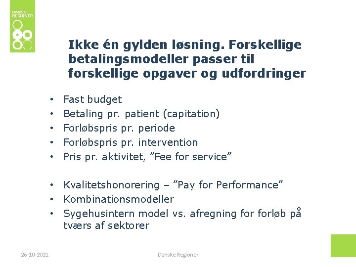 Ikke én gylden løsning. Forskellige betalingsmodeller passer til forskellige opgaver og udfordringer • •