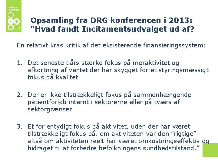 Opsamling fra DRG konferencen i 2013: ”Hvad fandt Incitamentsudvalget ud af? En relativt kras