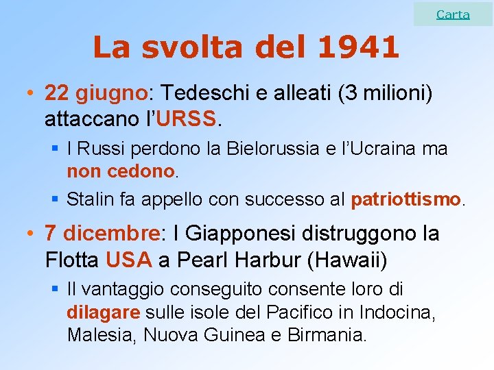 Carta La svolta del 1941 • 22 giugno: Tedeschi e alleati (3 milioni) attaccano