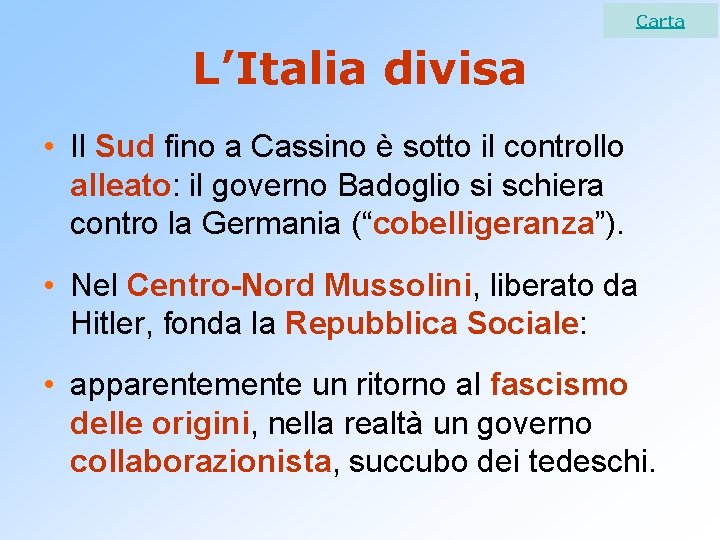 Carta L’Italia divisa • Il Sud fino a Cassino è sotto il controllo alleato: