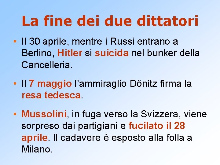 La fine dei due dittatori • Il 30 aprile, mentre i Russi entrano a