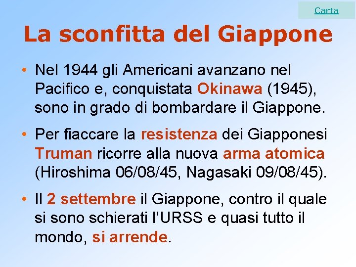 Carta La sconfitta del Giappone • Nel 1944 gli Americani avanzano nel Pacifico e,