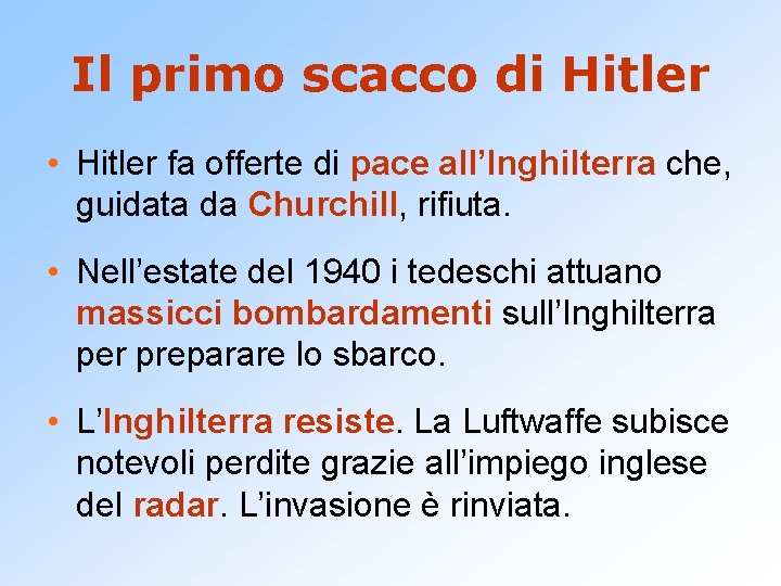 Il primo scacco di Hitler • Hitler fa offerte di pace all’Inghilterra che, guidata