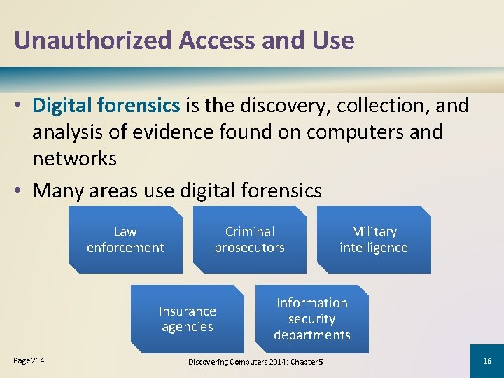 Unauthorized Access and Use • Digital forensics is the discovery, collection, and analysis of