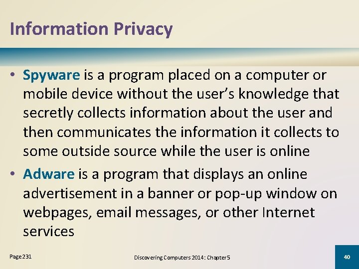Information Privacy • Spyware is a program placed on a computer or mobile device