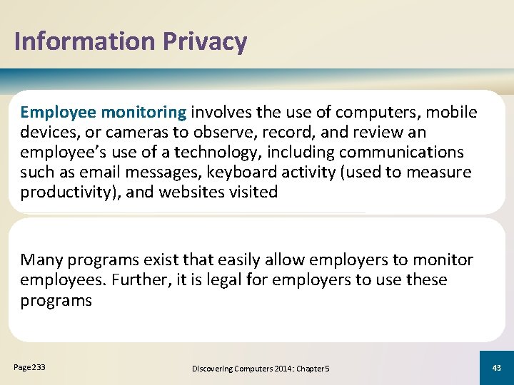 Information Privacy Employee monitoring involves the use of computers, mobile devices, or cameras to