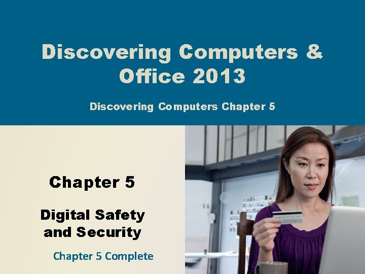 Discovering Computers & Office 2013 Discovering Computers Chapter 5 Digital Safety and Security Chapter