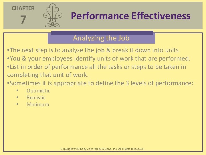CHAPTER 7 Performance Effectiveness Analyzing the Job • The next step is to analyze