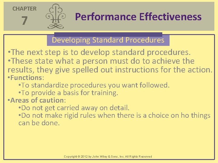 CHAPTER 7 Performance Effectiveness Developing Standard Procedures • The next step is to develop