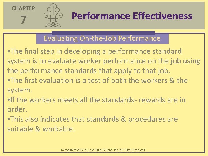 CHAPTER 7 Performance Effectiveness Evaluating On-the-Job Performance • The final step in developing a