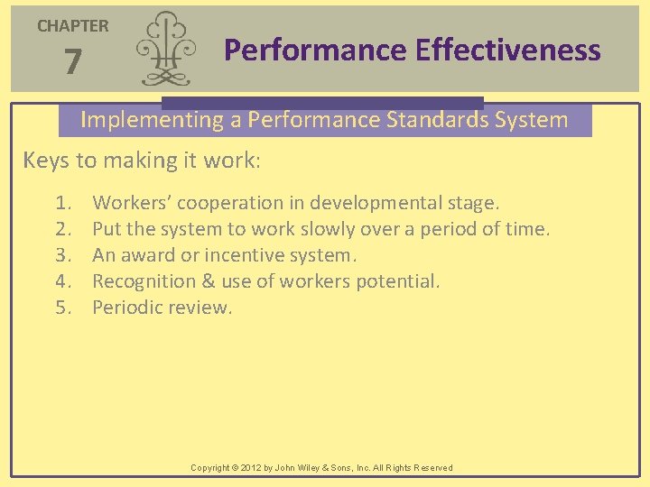 CHAPTER 7 Performance Effectiveness Implementing a Performance Standards System Keys to making it work: