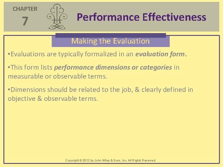CHAPTER 7 Performance Effectiveness Making the Evaluation • Evaluations are typically formalized in an