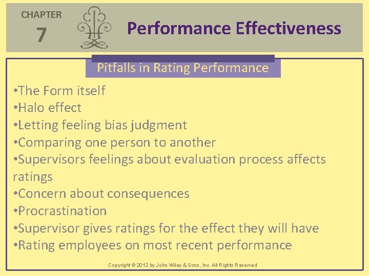 CHAPTER 7 Performance Effectiveness Pitfalls in Rating Performance • The Form itself • Halo