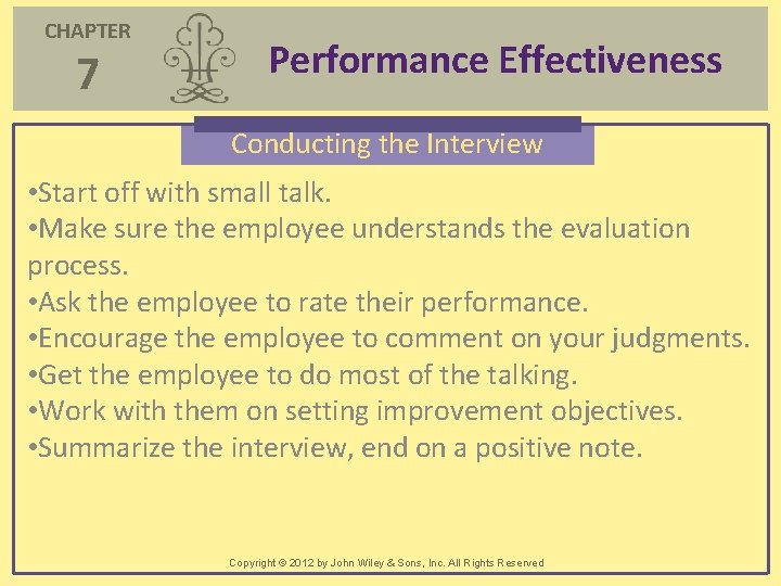 CHAPTER 7 Performance Effectiveness Conducting the Interview • Start off with small talk. •