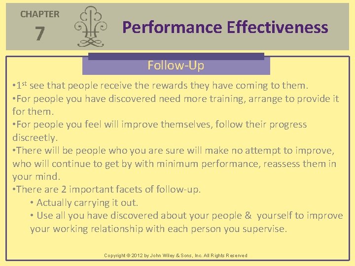 CHAPTER 7 Performance Effectiveness Follow-Up • 1 st see that people receive the rewards