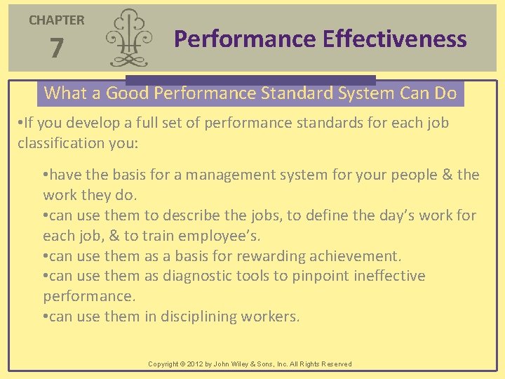 CHAPTER 7 Performance Effectiveness What a Good Performance Standard System Can Do • If