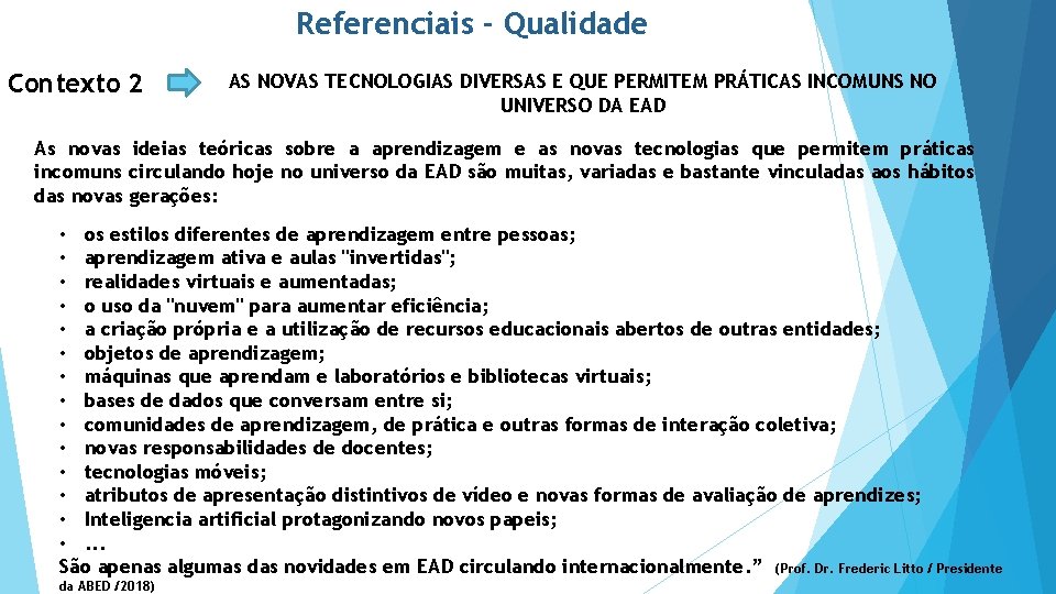 Referenciais - Qualidade Contexto 2 AS NOVAS TECNOLOGIAS DIVERSAS E QUE PERMITEM PRÁTICAS INCOMUNS