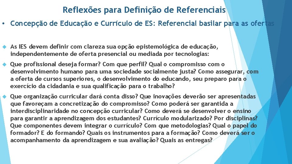 Reflexões para Definição de Referenciais • Concepção de Educação e Currículo de ES: Referencial