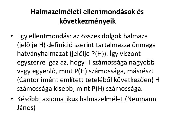 Halmazelméleti ellentmondások és következményeik • Egy ellentmondás: az összes dolgok halmaza (jelölje H) definíció