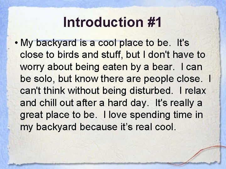 Introduction #1 • My backyard is a cool place to be. It's close to