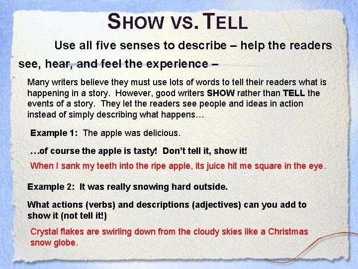 SHOW VS. TELL Use all five senses to describe – help the readers see,
