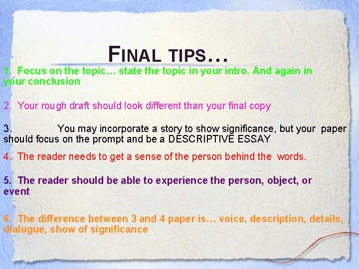 FINAL TIPS… 1. Focus on the topic… state the topic in your intro. And