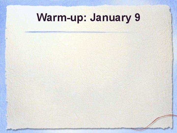 Warm-up: January 9 