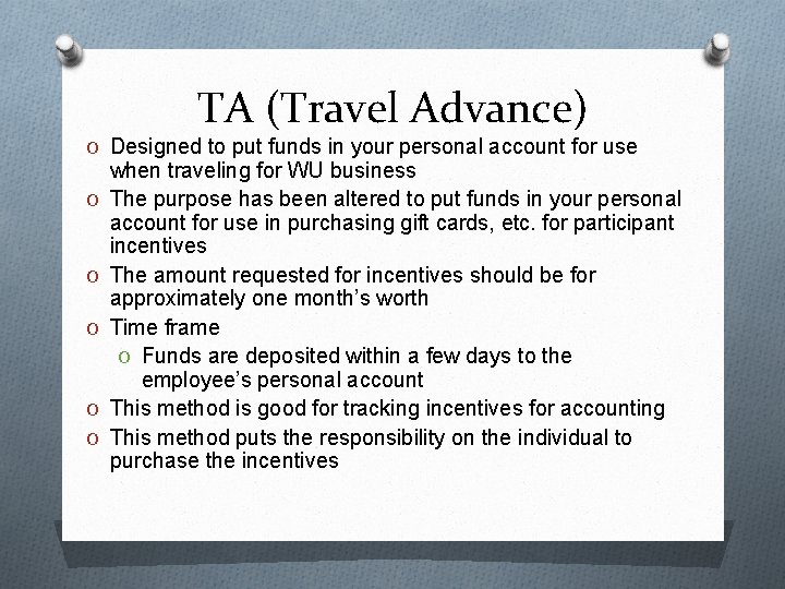 TA (Travel Advance) O Designed to put funds in your personal account for use