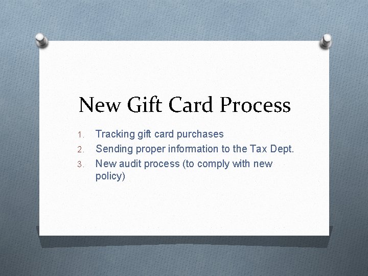 New Gift Card Process 1. 2. 3. Tracking gift card purchases Sending proper information