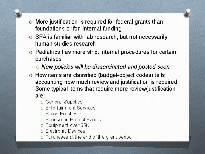 O More justification is required for federal grants than foundations or for internal funding