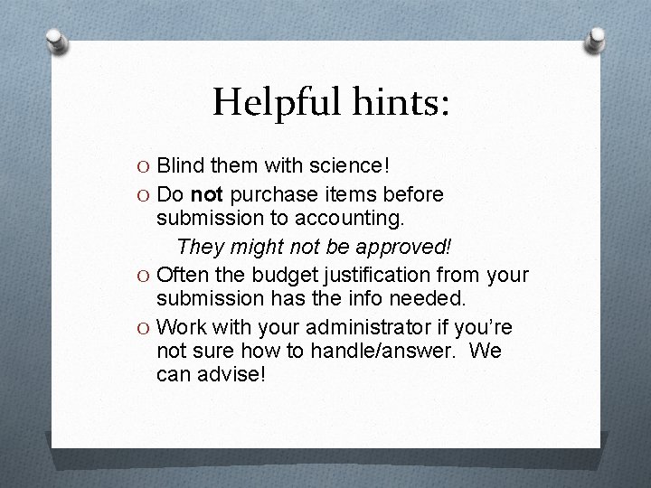 Helpful hints: O Blind them with science! O Do not purchase items before submission