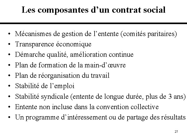 Les composantes d’un contrat social • • • Mécanismes de gestion de l’entente (comités