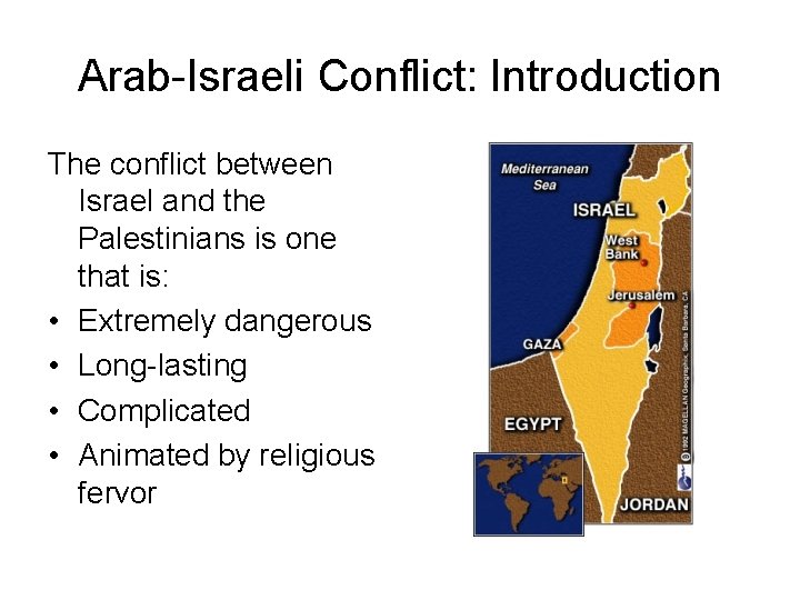 Arab-Israeli Conflict: Introduction The conflict between Israel and the Palestinians is one that is:
