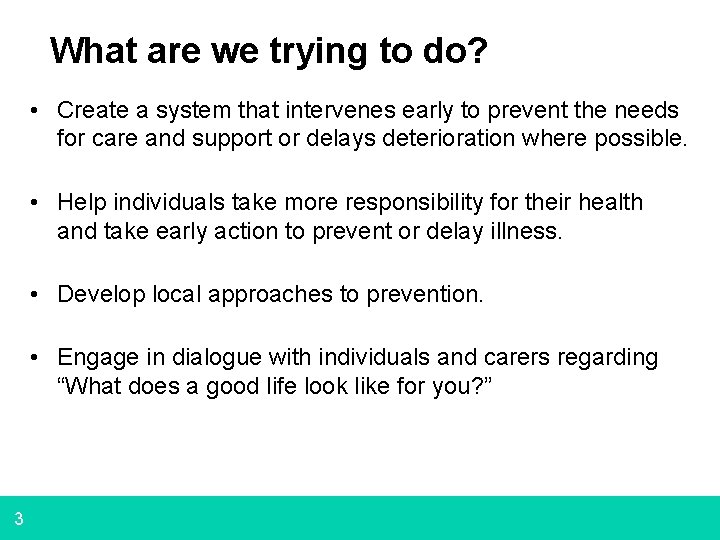 What are we trying to do? • Create a system that intervenes early to What are we trying to do? • Create a system that intervenes early to