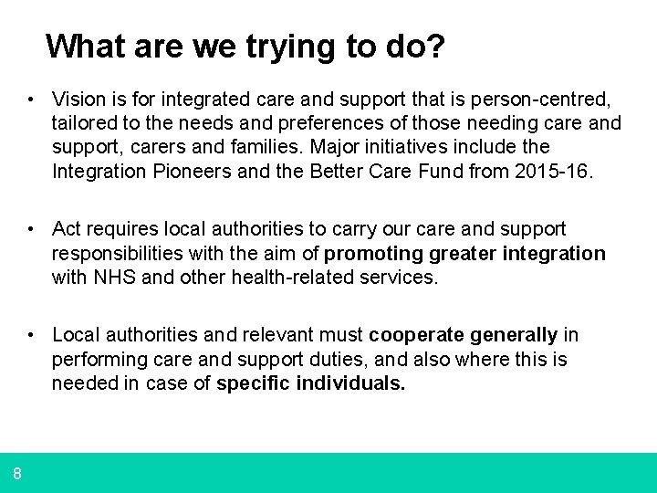 What are we trying to do? • Vision is for integrated care and support What are we trying to do? • Vision is for integrated care and support