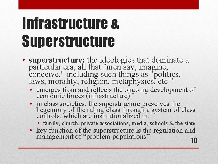 Infrastructure & Superstructure • superstructure: the ideologies that dominate a particular era, all that