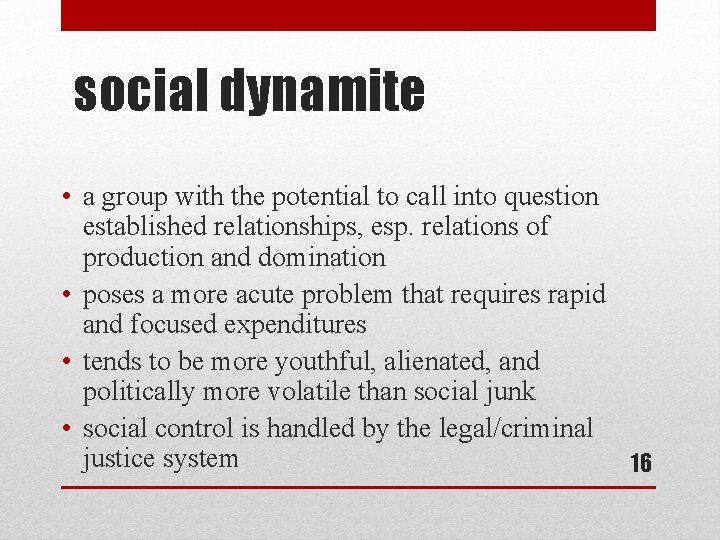 social dynamite • a group with the potential to call into question established relationships,