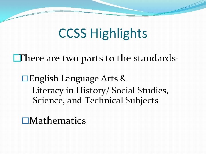 CCSS Highlights �There are two parts to the standards: �English Language Arts & Literacy