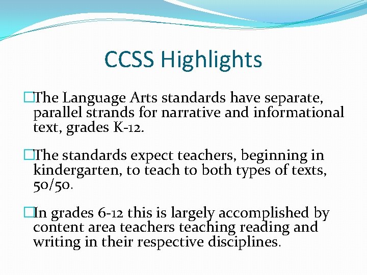 CCSS Highlights �The Language Arts standards have separate, parallel strands for narrative and informational